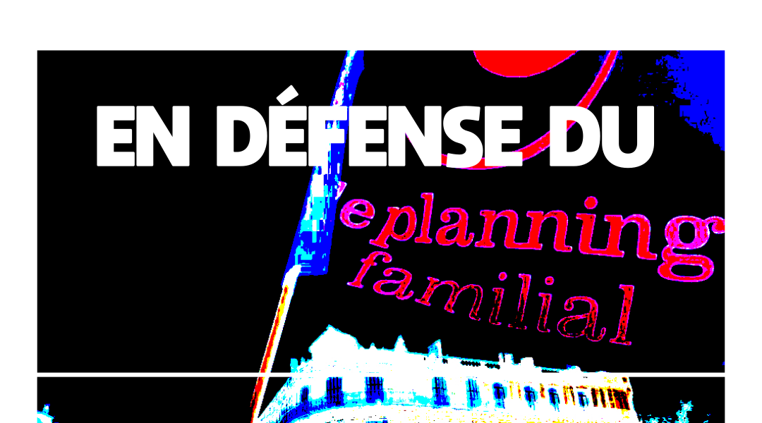 En défense du Planning Familial